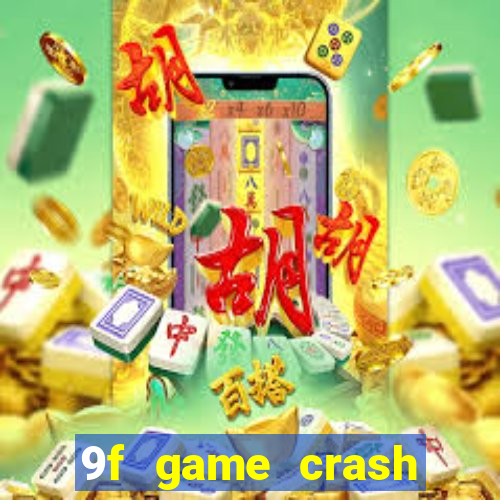 9f game crash ganhar dinheiro